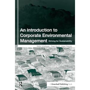 Schaltegger, Stefan An Introduction to Corporate Environmental Management: Striving for Sustainability Schaltegger, Stefan An Introduction to Corporate Environmental Management: Striving for Sustainability
