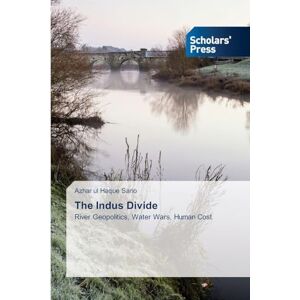 Sario, Azhar Ul Haque The Indus Divide: River Geopolitics, Water Wars, Human Cost Sario, Azhar Ul Haque The Indus Divide: River Geopolitics, Water Wars, Human Cost