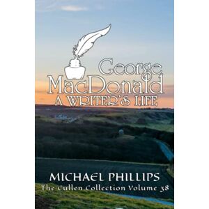 Philips George MacDonald A Writer's Life: The Cullen Collection Volume 38 Philips George MacDonald A Writer's Life: The Cullen Collection Volume 38