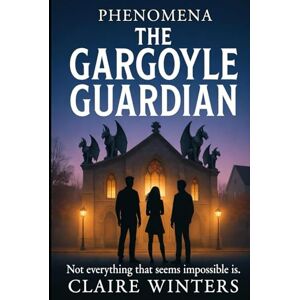 Winters, Claire The Gargoyle Guardian (Phenomena) Winters, Claire The Gargoyle Guardian (Phenomena)