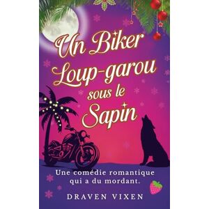 VIXEN, Draven Un Biker Loup-Garou sous le Sapin Comédie romantique fantastique de Noël (Le Monde de Draven Vixen Partie 2) VIXEN, Draven Un Biker Loup-Garou sous le Sapin Comédie romantique fantastique de Noël (Le Monde de Draven Vixen Partie 2)