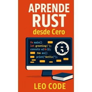 Code, Leo Aprende a Programar en Rust Desde Cero Code, Leo Aprende a Programar en Rust Desde Cero