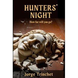 Trinchet, Jorge HUNTERS' NIGHT: How far will you go? Trinchet, Jorge HUNTERS' NIGHT: How far will you go?