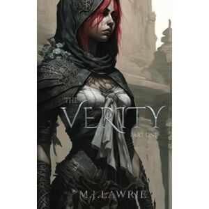 Lawrie, M. J. The Verity: Part One: 1 Lawrie, M. J. The Verity: Part One: 1
