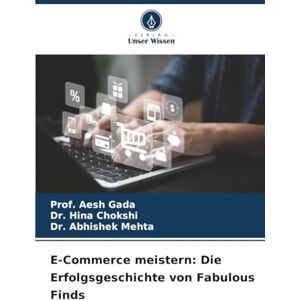Gada, Prof. Aesh E-Commerce meistern: Die Erfolgsgeschichte von Fabulous Finds Gada, Prof. Aesh E-Commerce meistern: Die Erfolgsgeschichte von Fabulous Finds