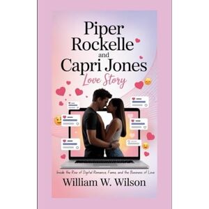Wilson Piper Rockelle and Capri Jones love story: Inside the Rise of Digital Romance, Fame, and the Business of Love Wilson Piper Rockelle and Capri Jones love story: Inside the Rise of Digital Romance, Fame, and the Business of Love