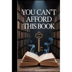 Gurwani, Sagar You Can’t Afford This Book: But If You Can… You Can Afford Anything in Life Gurwani, Sagar You Can’t Afford This Book: But If You Can… You Can Afford Anything in Life
