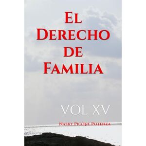 Picone Potenza, Abg Nasky El Derecho de Familia: VOL XV Picone Potenza, Abg Nasky El Derecho de Familia: VOL XV