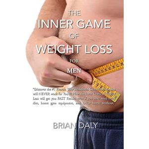Daly, Brian Inner Game of Weight Loss for Men: "Discover the #1 Reason Why Traditional Gym Memberships will NEVER work for You & How the Inner Game of Weight Loss ... home gym equipment, and DVD home workout. Daly, Brian Inner Game of Weight Loss for Men: "Discover the #1 Reason Why Traditional Gym Memberships will NEVER work for You & How the Inner Game of Weight Loss ... home gym equipment, and DVD home workout.