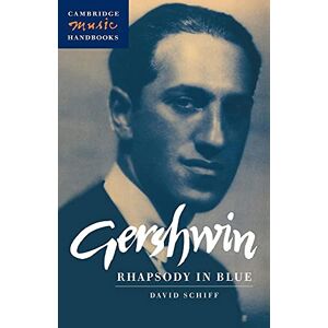 Schiff, David Gershwin: Rhapsody in Blue (Cambridge Music Handbooks) Schiff, David Gershwin: Rhapsody in Blue (Cambridge Music Handbooks)