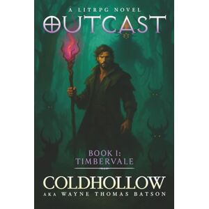 aka Wayne Thomas Batson, Coldhollow Outcast: Book 1 aka Wayne Thomas Batson, Coldhollow Outcast: Book 1