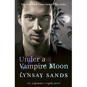 Sands, Lynsay Under a Vampire Moon: Book Sixteen (ARGENEAU VAMPIRE) Sands, Lynsay Under a Vampire Moon: Book Sixteen (ARGENEAU VAMPIRE)