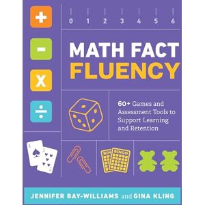 Jennifer Bay-Williams (author)|Gina Kling (author) Math Fact Fluency: 60+ Games and Assessment Tools to Support Learning and Retention Jennifer Bay-Williams (author)|Gina Kling (author) Math Fact Fluency: 60+ Games and Assessment Tools to Support Learning and Retention
