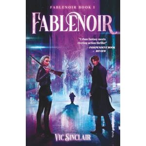 Sinclair, Vic Fablenoir: Book 1 of the Grimdark Fairy Tale Epic Sinclair, Vic Fablenoir: Book 1 of the Grimdark Fairy Tale Epic