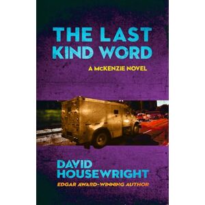Housewright, David The Last Kind Word: A McKenzie Novel: 10 Housewright, David The Last Kind Word: A McKenzie Novel: 10