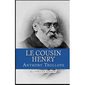 Trollope, Anthony Cousin Henry Illustrated (Edition) Trollope, Anthony Cousin Henry Illustrated (Edition)