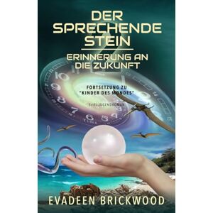 Brickwood, Evadeen Der Sprechende Stein: 2 (Erinnerung an Die Zukunft) Brickwood, Evadeen Der Sprechende Stein: 2 (Erinnerung an Die Zukunft)
