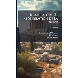Gervinus, Georg Gottfried Insurrection Et RÃ(c)gÃ(c)nÃ(c)ration De La Grèce Gervinus, Georg Gottfried Insurrection Et RÃ(c)gÃ(c)nÃ(c)ration De La Grèce