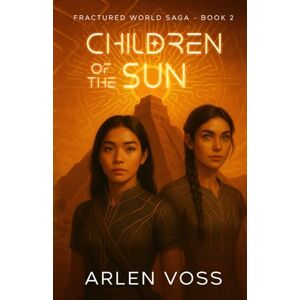 Voss Children of the Sun: An Action Adventure Science Fiction Book in a Fractured World (Fractured World Saga) Voss Children of the Sun: An Action Adventure Science Fiction Book in a Fractured World (Fractured World Saga)