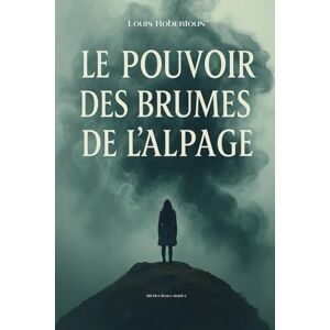 Robertoun, Louis Le Pouvoir des Brumes de l'Alpage Robertoun, Louis Le Pouvoir des Brumes de l'Alpage
