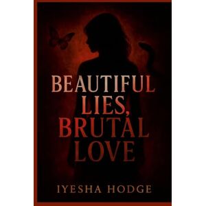 Hodge, Iyesha Beautiful Lies, Brutal Love Hodge, Iyesha Beautiful Lies, Brutal Love