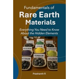 R, Prashanth Rare Earth Materials: Everything You Need to Know About the Hidden Elements R, Prashanth Rare Earth Materials: Everything You Need to Know About the Hidden Elements