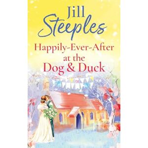 Steeples, Jill Happily-Ever-After at the Dog & Duck: A beautifully heartwarming romance from Jill Steeples (Dog & Duck, 4) Steeples, Jill Happily-Ever-After at the Dog & Duck: A beautifully heartwarming romance from Jill Steeples (Dog & Duck, 4)