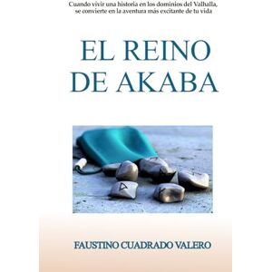 CUADRADO VALERO, FAUSTINO EL REINO DE AKABA CUADRADO VALERO, FAUSTINO EL REINO DE AKABA