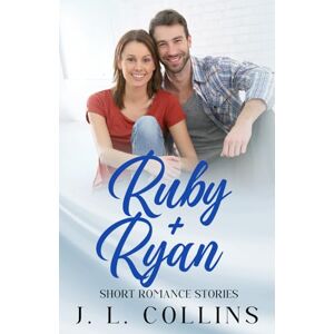Collins, Jerry L Short Romance Stories: Ruby + Ryan Collins, Jerry L Short Romance Stories: Ruby + Ryan