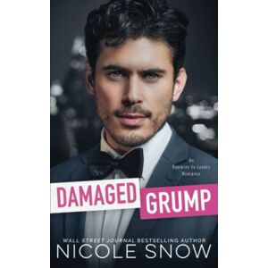 Snow, Nicole Damaged Grump: An Enemies to Lovers Romance (Bad Chicago Bosses) Snow, Nicole Damaged Grump: An Enemies to Lovers Romance (Bad Chicago Bosses)