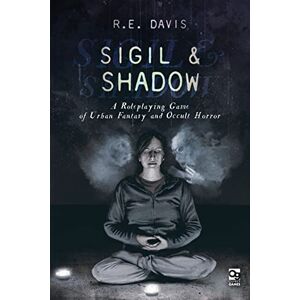 Davis, R.E. Sigil & Shadow: A Roleplaying Game of Urban Fantasy and Occult Horror (Osprey Roleplaying) Davis, R.E. Sigil & Shadow: A Roleplaying Game of Urban Fantasy and Occult Horror (Osprey Roleplaying)