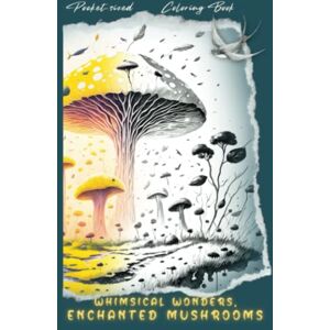K. H, Editions Whimsical Wonders, Enchanted Mushrooms: Pocket-sized Coloring Book featuring Fantasy Mushrooms. For Adults & Teens creativity, 28 single-sided ... grayscale on white thick high-quality paper! K. H, Editions Whimsical Wonders, Enchanted Mushrooms: Pocket-sized Coloring Book featuring Fantasy Mushrooms. For Adults & Teens creativity, 28 single-sided ... grayscale on white thick high-quality paper!