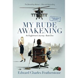 Featherstone, Edward Charles My Rude Awakening YOUNG ADULT: A Combat Pilot’s Memoir of Purpose, Peril, and Adventure: 1 (An Englishman’s Journey (Young Adult)) Featherstone, Edward Charles My Rude Awakening YOUNG ADULT: A Combat Pilot’s Memoir of Purpose, Peril, and Adventure: 1 (An Englishman’s Journey (Young Adult))