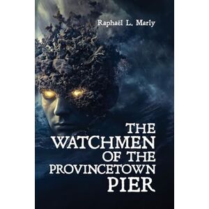 Marly, Raphaël L The Watchmen of the Provincetown Pier Marly, Raphaël L The Watchmen of the Provincetown Pier