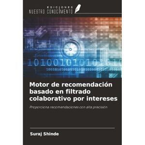 Shinde, Suraj Motor de recomendación basado en filtrado colaborativo por intereses: Proporciona recomendaciones con alta precisión Shinde, Suraj Motor de recomendación basado en filtrado colaborativo por intereses: Proporciona recomendaciones con alta precisión