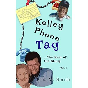 Smith, Kris M Kelley Phone Tag: The Rest of the Story: 1 Smith, Kris M Kelley Phone Tag: The Rest of the Story: 1