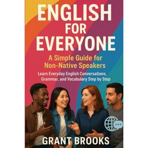 Brooks, Grant English for Everyone: Learn everyday English conversations, grammar, and vocabulary step by step Brooks, Grant English for Everyone: Learn everyday English conversations, grammar, and vocabulary step by step