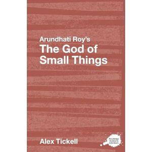 Tickell, Alex Arundhati Roy's The God of Small Things: A Routledge Study Guide (Routledge Guides to Literature) Tickell, Alex Arundhati Roy's The God of Small Things: A Routledge Study Guide (Routledge Guides to Literature)