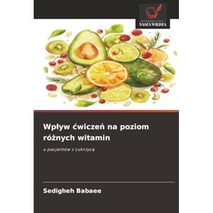 Babaee, Sedigheh Wpływ ćwiczeń na poziom różnych witamin: u pacjentów z cukrzycą Babaee, Sedigheh Wpływ ćwiczeń na poziom różnych witamin: u pacjentów z cukrzycą
