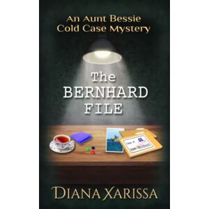Xarissa, Diana The Bernhard File: 2 (The Aunt Bessie Cold Case Mysteries) Xarissa, Diana The Bernhard File: 2 (The Aunt Bessie Cold Case Mysteries)