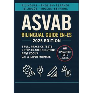 Bennett, Carlos A. ASVAB Bilingual Guide EN–ES: 2025 Edition – English–Spanish Practice Tests with Step-by-Step Solutions Bennett, Carlos A. ASVAB Bilingual Guide EN–ES: 2025 Edition – English–Spanish Practice Tests with Step-by-Step Solutions