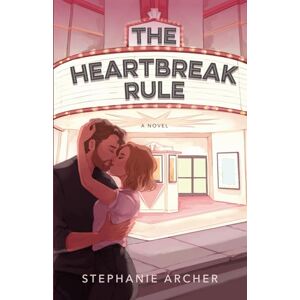 Archer, Stephanie The Heartbreak Rule Archer, Stephanie The Heartbreak Rule