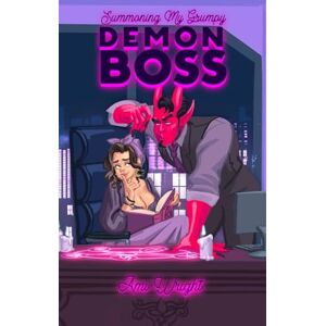 Wright, Ami Summoning my Grumpy Demon Boss: a steamy monster office romance (Grumpy Monster Bosses) Wright, Ami Summoning my Grumpy Demon Boss: a steamy monster office romance (Grumpy Monster Bosses)