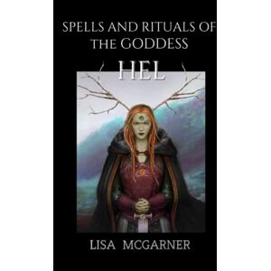McGarner, Lisa Spells and Rituals of the Goddess Hel (Halloween Deities) McGarner, Lisa Spells and Rituals of the Goddess Hel (Halloween Deities)