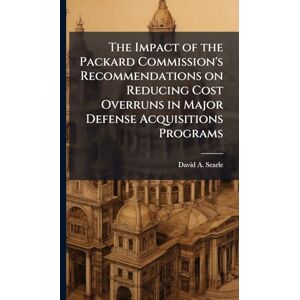 Searle, David A The Impact of the Packard Commission's Recommendations on Reducing Cost Overruns in Major Defense Acquisitions Programs Searle, David A The Impact of the Packard Commission's Recommendations on Reducing Cost Overruns in Major Defense Acquisitions Programs