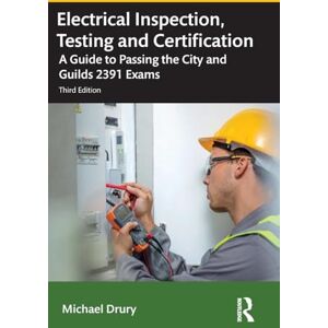 Drury, Michael Electrical Inspection, Testing and Certification: A Guide to Passing the City and Guilds 2391 Exams Drury, Michael Electrical Inspection, Testing and Certification: A Guide to Passing the City and Guilds 2391 Exams