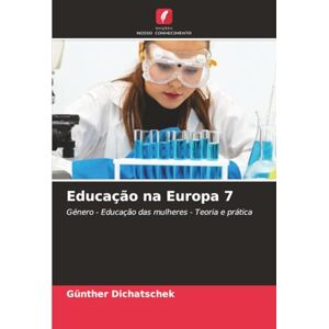 Dichatschek, Günther Educação na Europa 7: Género Educação das mulheres Teoria e prática Dichatschek, Günther Educação na Europa 7: Género Educação das mulheres Teoria e prática
