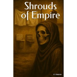 Diakrisis, C.T. Shrouds of Empire (Diakrisian Insights (for Scholars)) Diakrisis, C.T. Shrouds of Empire (Diakrisian Insights (for Scholars))