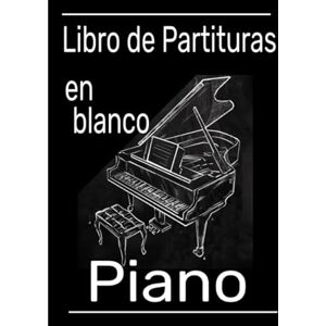 Editions, Pianoten Libro de partituras en blanco piano: Cuaderno de música con pentagramas en blanco para el piano. Escribe, reescribe tus canciones y piezas musicales en clave de sol y fa Editions, Pianoten Libro de partituras en blanco piano: Cuaderno de música con pentagramas en blanco para el piano. Escribe, reescribe tus canciones y piezas musicales en clave de sol y fa
