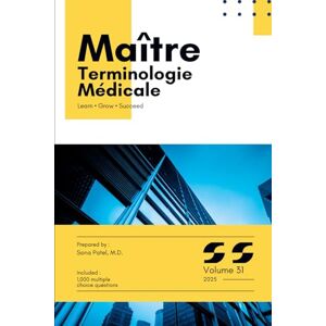 PATEL MD, SONA Maître Terminologie Médicale: 1 000 QCM avec explications Révision, vocabulaire médical, préparation examens (ECNi, concours, étudiants en santé) PATEL MD, SONA Maître Terminologie Médicale: 1 000 QCM avec explications Révision, vocabulaire médical, préparation examens (ECNi, concours, étudiants en santé)